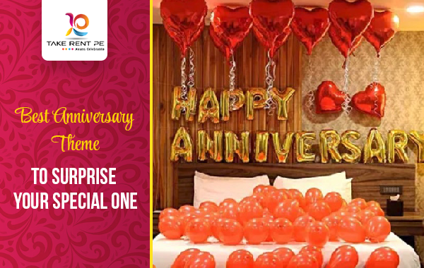 Best Anniversary Theme To Surprise Your Special One