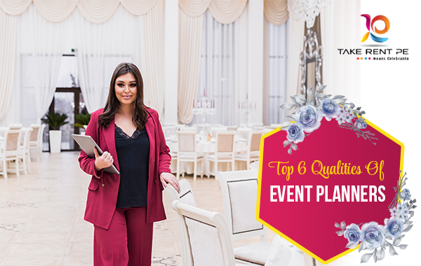 Top 6 Qualities Of Event Planners
