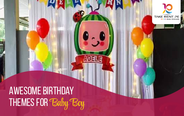 Awesome Birthday Themes For Baby Boy